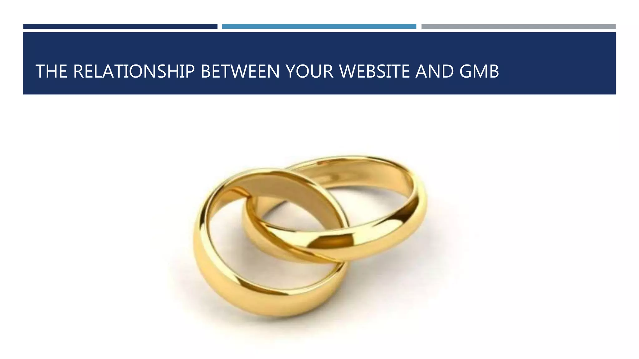 THE RELATIONSHIP BETWEEN YOUR WEBSITE AND GMB
 