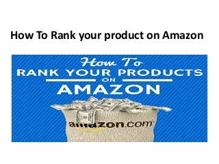 How To Rank your product on Amazon
 