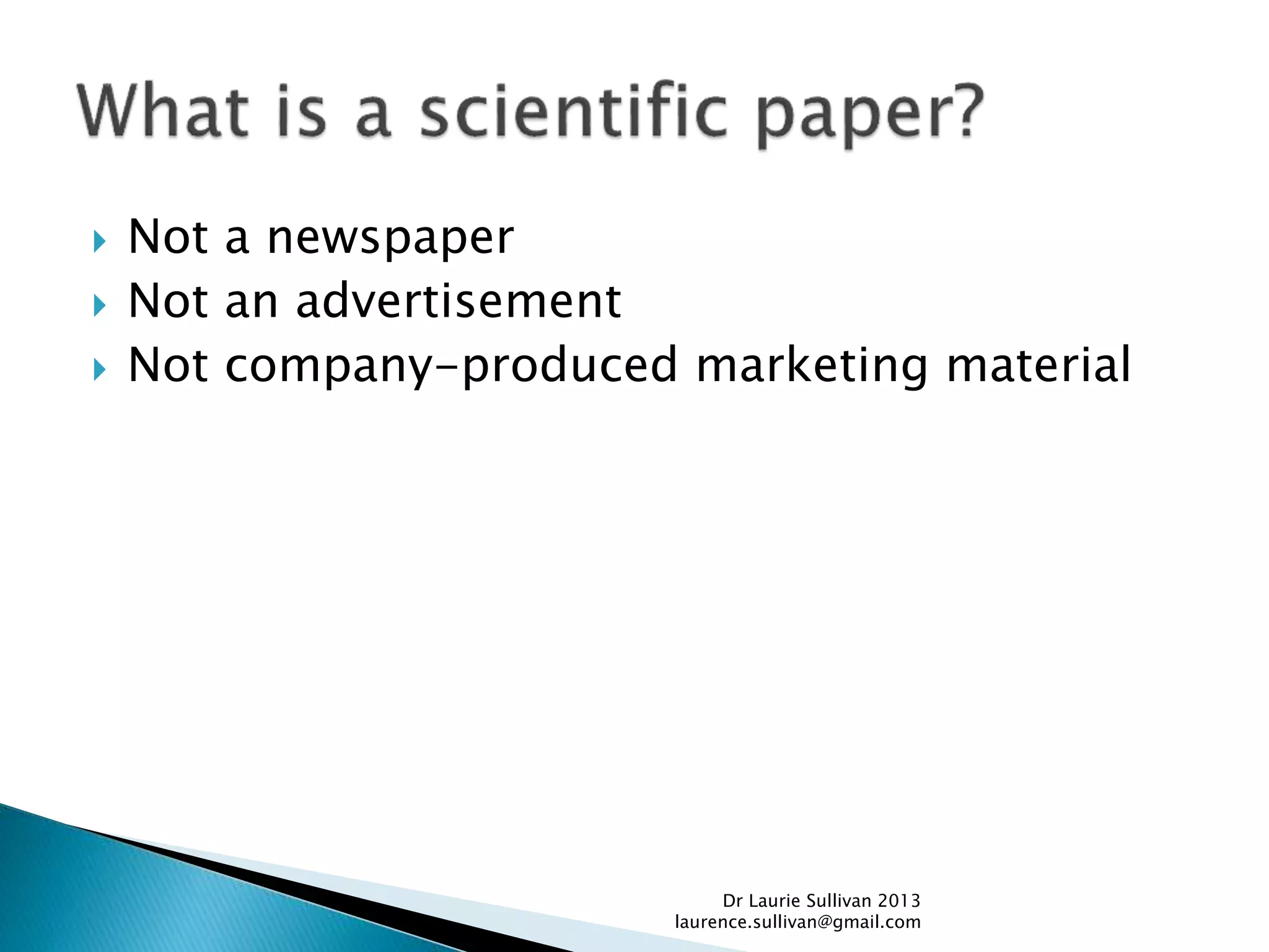  Not a newspaper
 Not an advertisement
 Not company-produced marketing material
Dr Laurie Sullivan 2013
laurence.sullivan@gmail.com
 