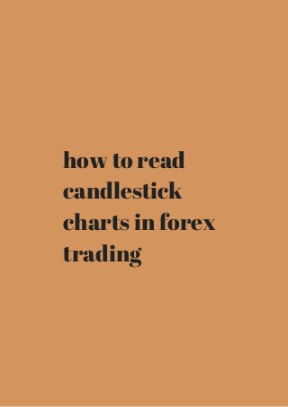 how to read 
candlestick 
charts in forex 
trading 
 