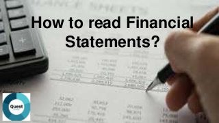 How to read Financial
Statements?
 