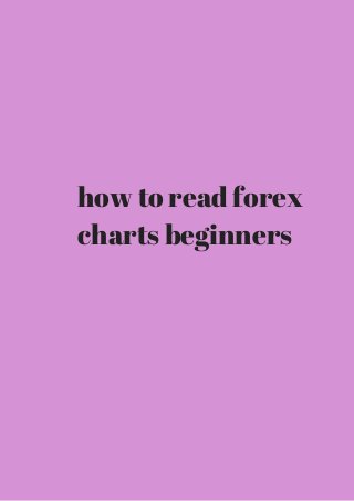 how to read forex 
charts beginners 
 