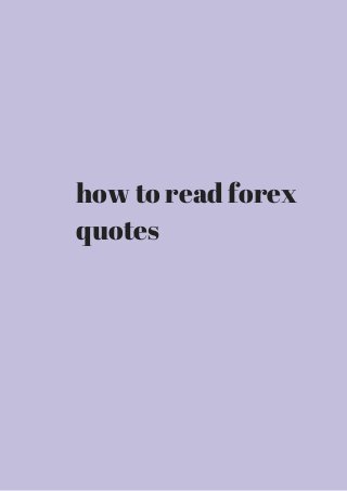 how to read forex 
quotes 
 