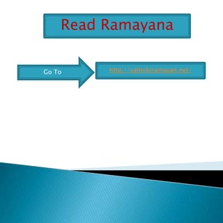 Read Ramayana Go To http://valmikiramayan.net/ 
