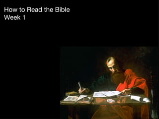 How to Read the Bible
Week 1
 