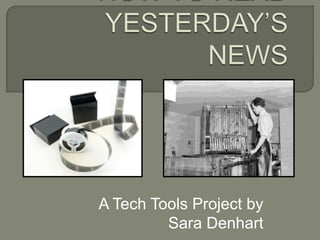 A Tech Tools Project by
         Sara Denhart
 