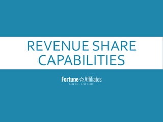 REVENUE SHARE
CAPABILITIES
 