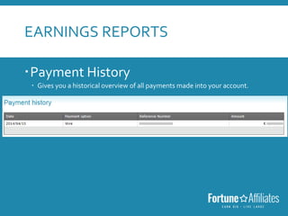 EARNINGS REPORTS
Payment History
 Gives you a historical overview of all payments made into your account.
 