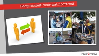 Reciprociteit: voor wat hoort wat
 