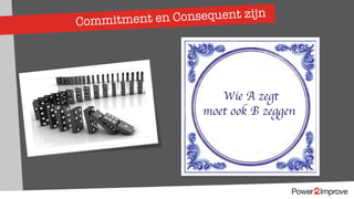 Commitment en Consequent zijn
 