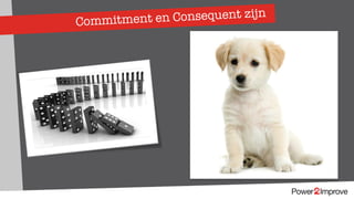 Commitment en Consequent zijn
 
