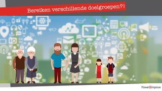 Bereiken verschillende doelgroepen?!
 