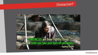 Obstacles?
 