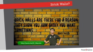 Brick Walls?
http://youtu.be/ji5_MqicxSo
 