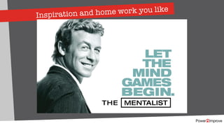 Inspiration and home work you like
 