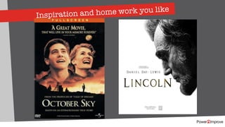 Inspiration and home work you like
 