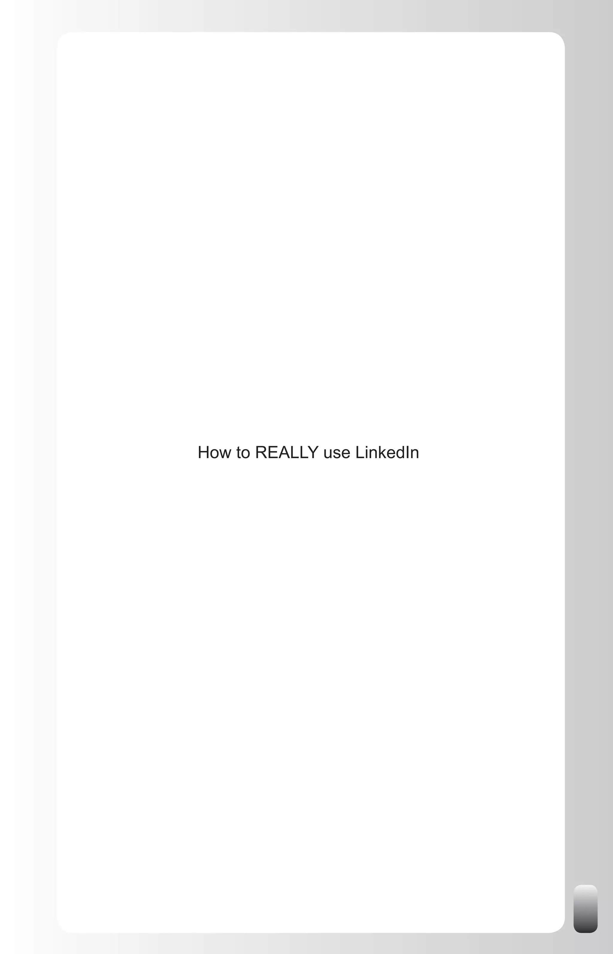 How to REALLY use LinkedIn
 
