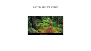 Can you spot the sniper?
 