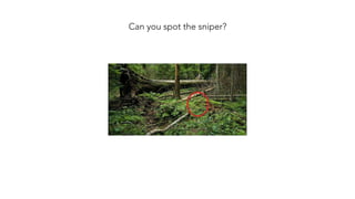 Can you spot the sniper?
 
