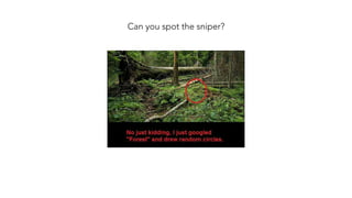 Can you spot the sniper?
 