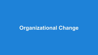 Organizational Change
 