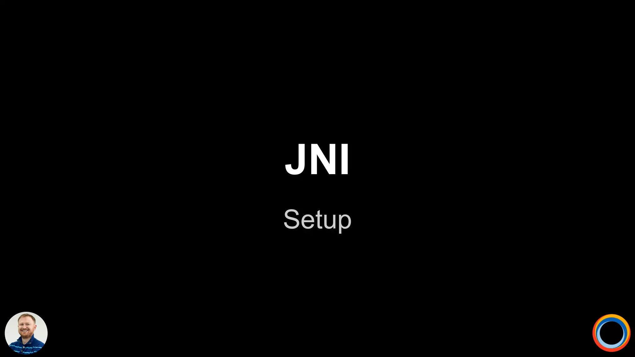 Setup
JNI
 