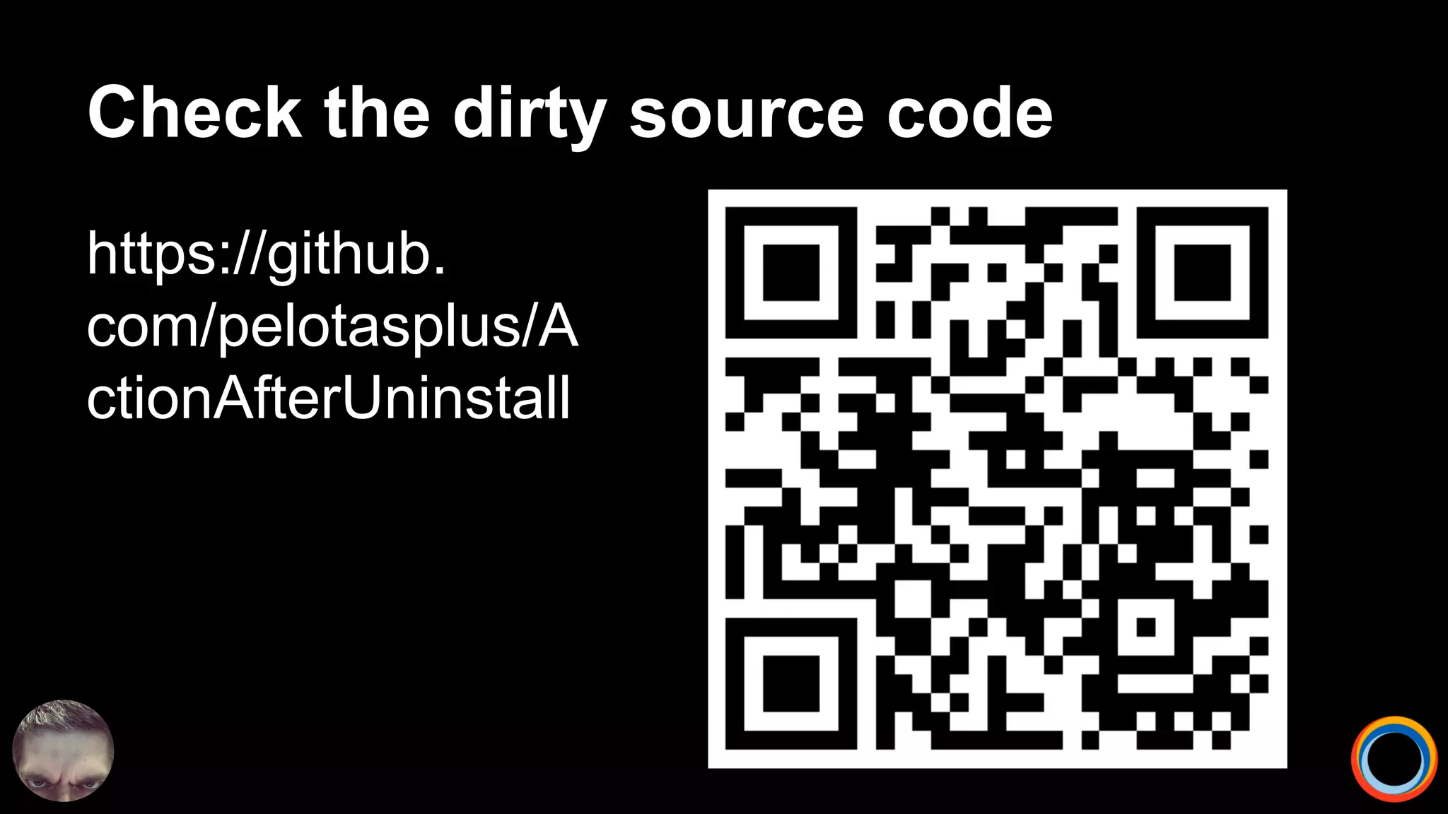 https://github.
com/pelotasplus/A
ctionAfterUninstall
Check the dirty source code
 