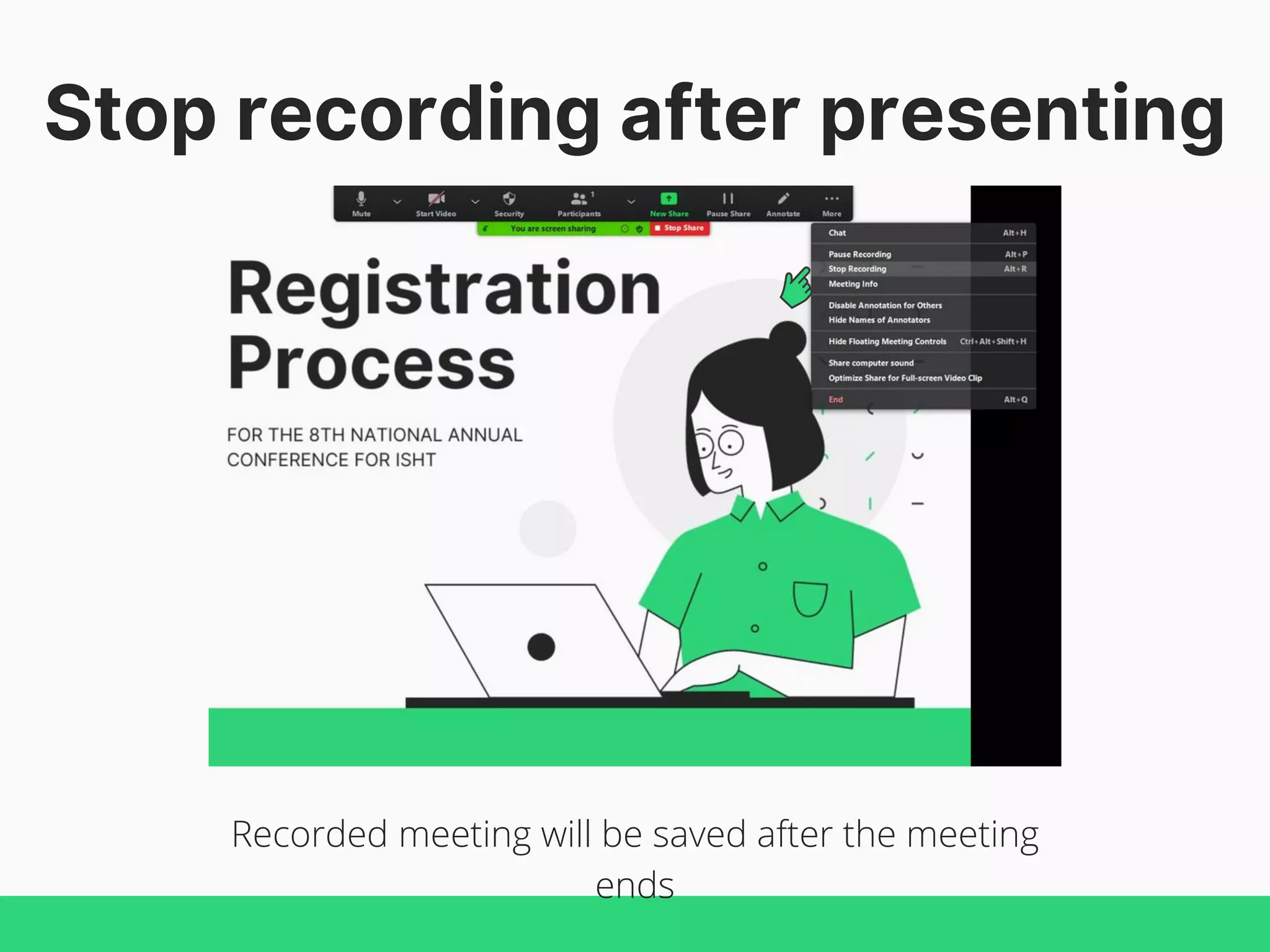 Stop recording after presenting
Recorded meeting will be saved after the meeting
ends
 