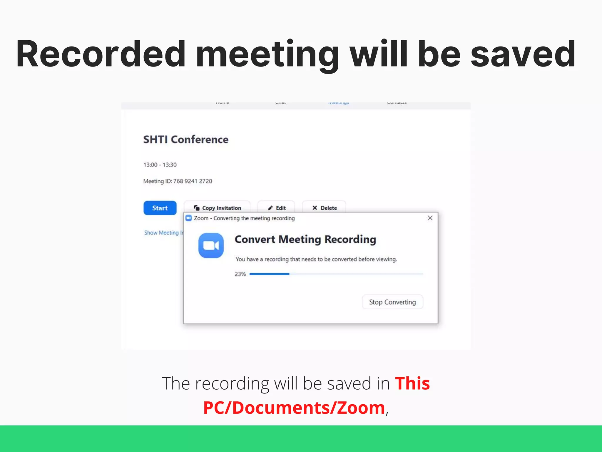 Recorded meeting will be saved
The recording will be saved in This
PC/Documents/Zoom,
 