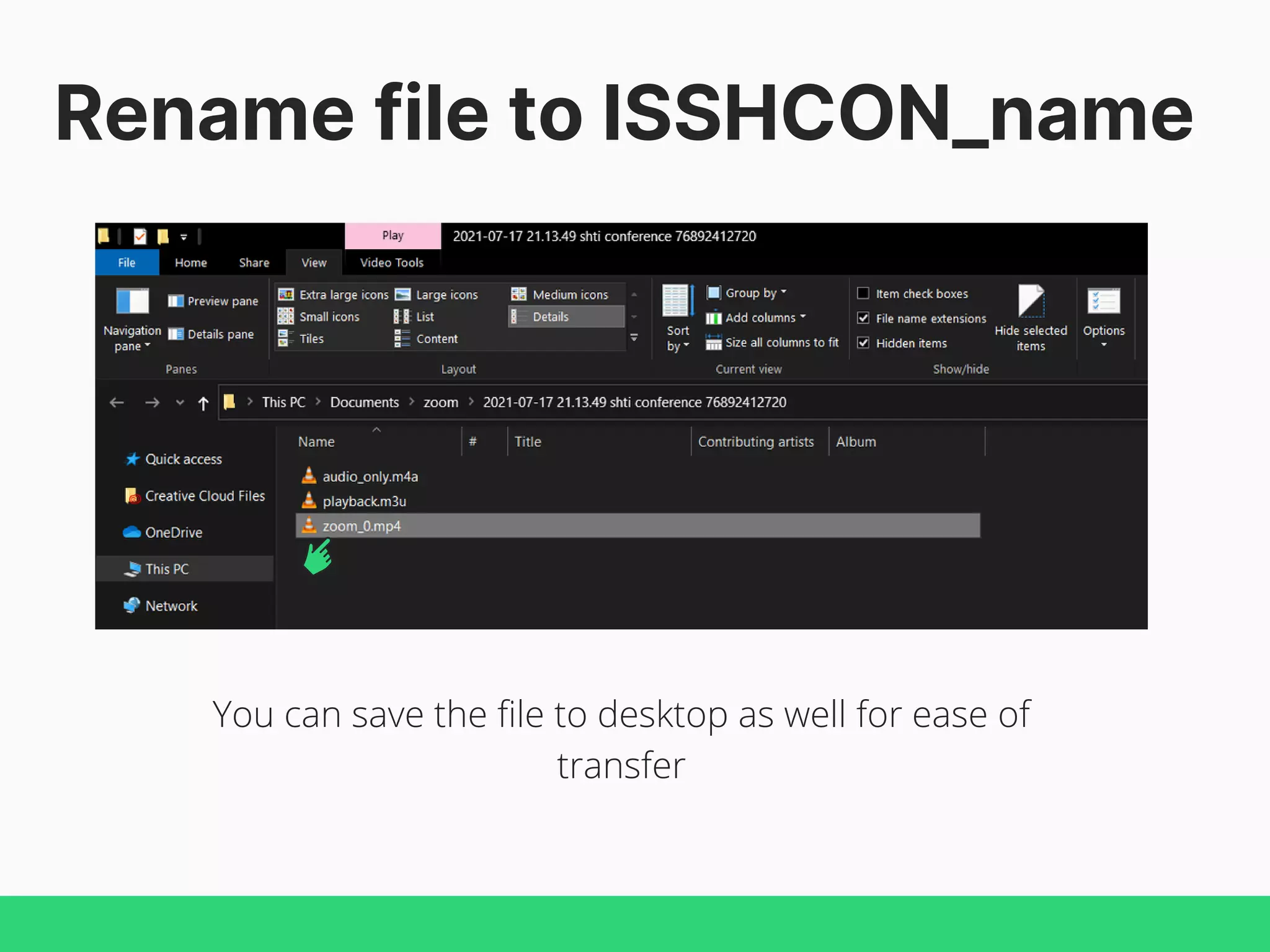 Rename file to ISSHCON_name
You can save the file to desktop as well for ease of
transfer
 