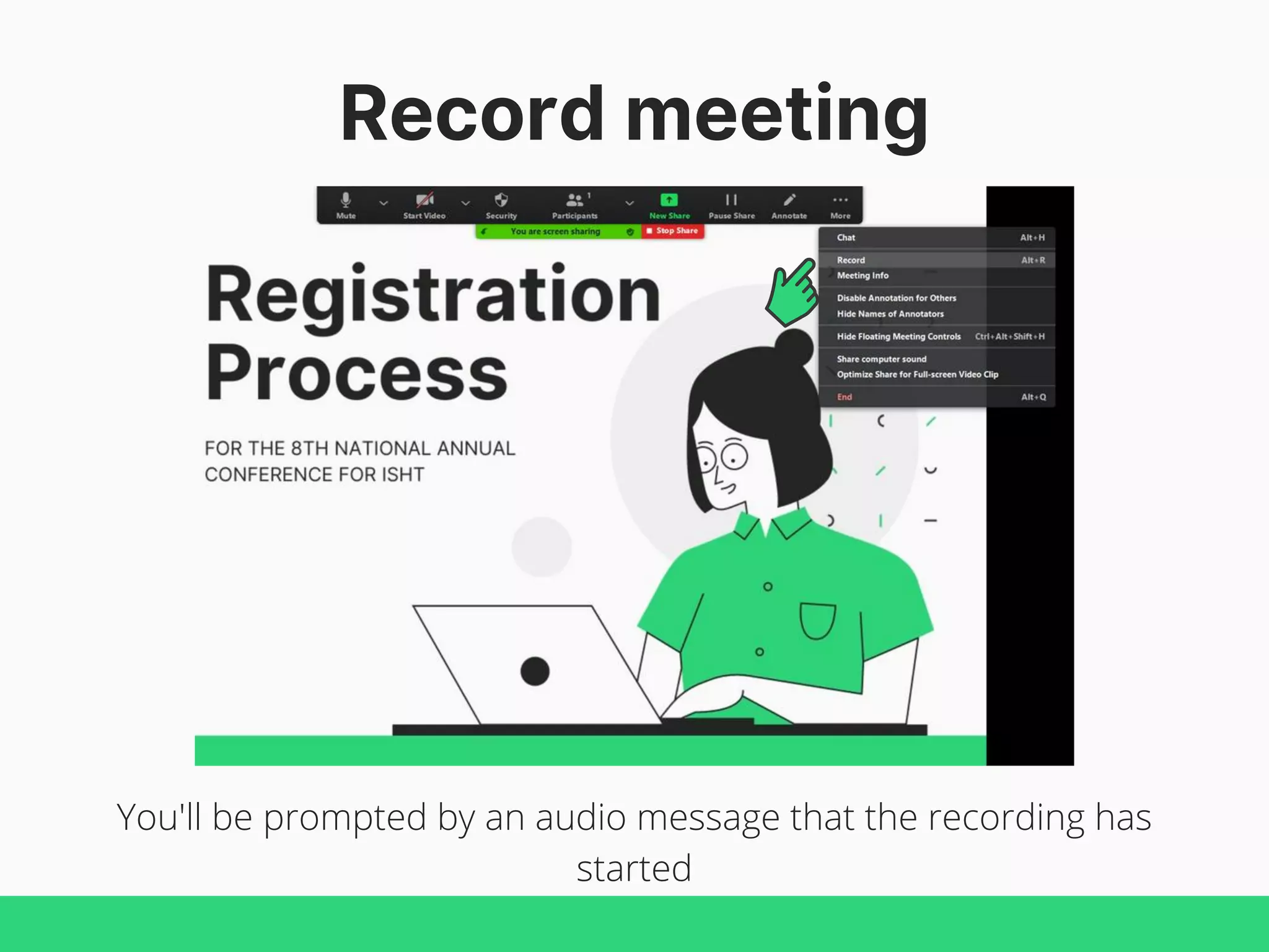 Record meeting
You'll be prompted by an audio message that the recording has
started
 