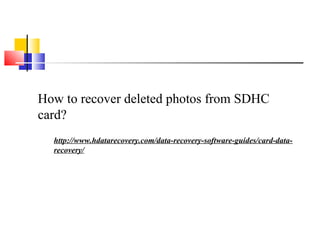 How to recover deleted photos from SDHC
card?
http://www.hdatarecovery.com/data-recovery-software-guides/card-data-
recovery/
 