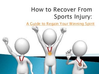 A Guide to Regain Your Winning Spirit 
 