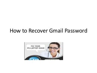 How to Recover Gmail Password 
 