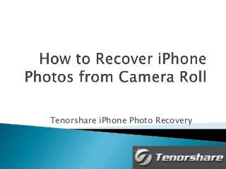 Tenorshare iPhone Photo Recovery

 