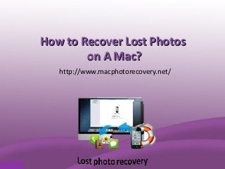 How to Recover Lost Photos
on A Mac?
http://www.macphotorecovery.net/

 