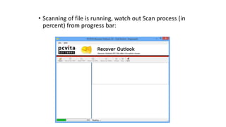 • Scanning of file is running, watch out Scan process (in
percent) from progress bar:
 