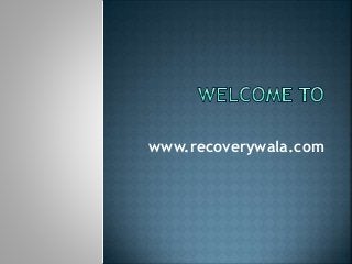 www.recoverywala.com
 