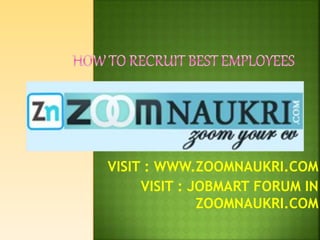 VISIT : WWW.ZOOMNAUKRI.COM
VISIT : JOBMART FORUM IN
ZOOMNAUKRI.COM
 