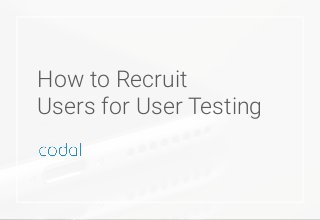 How to Recruit
Users for User Testing
 