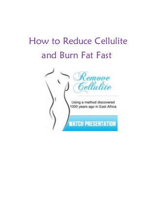 How to Reduce Cellulite
and Burn Fat Fast

 