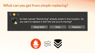 What can you get from simple replacing?
 