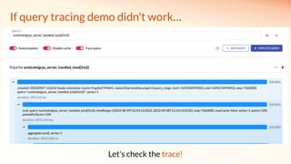 If query tracing demo didn't work…
Let's check the trace!
 