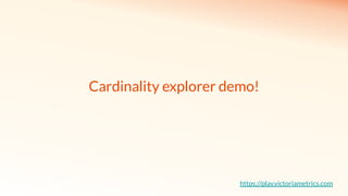 Cardinality explorer demo!
https://play.victoriametrics.com
 