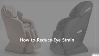 How to Reduce Eye Strain
 