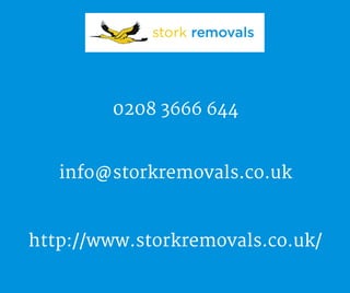 0208 3666 644
info@storkremovals.co.uk
http://www.storkremovals.co.uk/
 