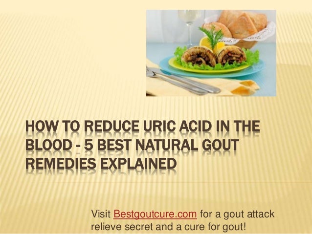 how blood in uric acid reduce the  best in natural uric to acid gout reduce How 5 blood