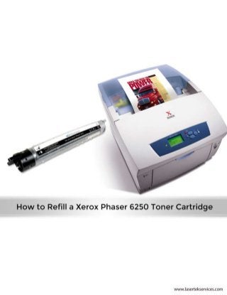 How to refill a xerox phaser 6250 toner cartridge