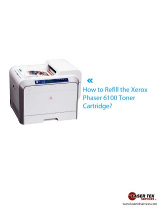 How to refill the xerox phaser 6100 toner cartridge cover