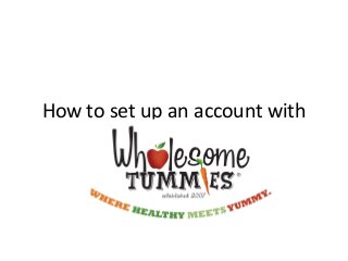 How to set up an account with
 